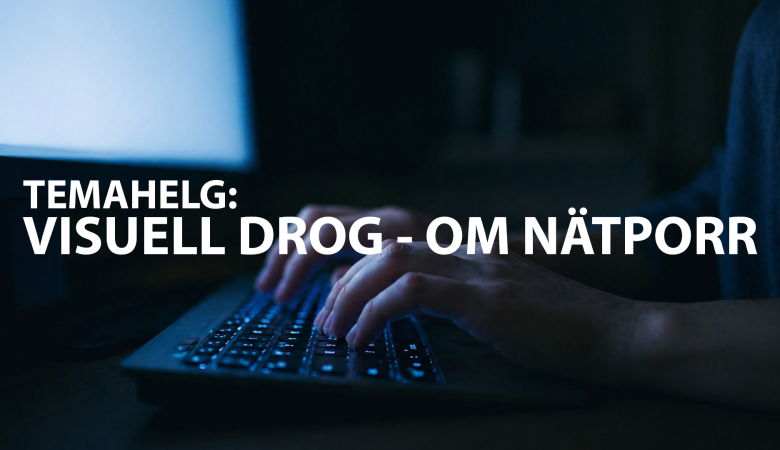 Temahelg: Visuell Drog - Om N&auml;tporr
