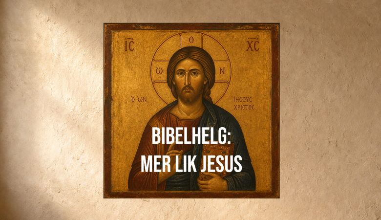 Temahelg: Mer lik Jesus